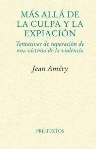 MÁS ALLÁ DE LA CULPA Y LA EXPIACIÓN : TENTATIVAS DE SUPERACIÓN DE UNA VÍCTIMA DE LA VIOLENCIA