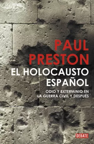 HOLOCAUSTO ESPAÑOL, EL. ODIO Y EXTERMINIO EN LA GUERRA CIVIL Y DESPUÉS