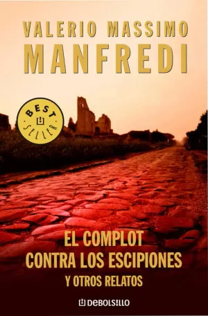 COMPLOT CONTRA LOS ESCIPIONES Y OTROS RELATOS, EL