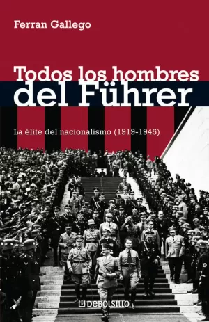 TODOS LOS HOMBRES DEL FUHRER. LA ELITE DEL NACIONA