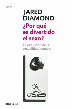 POR QUÉ ES DIVERTIDO EL SEXO? : LA EVOLUCIÓN DE LA SEXUALIDAD HUMANA