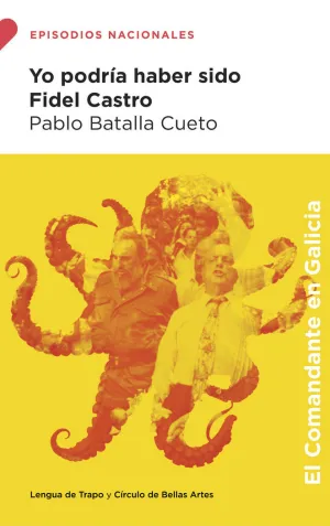 YO PODRÍA HABER SIDO FIDEL CASTRO