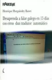 DESAPRENDA A FALAR GALEGO EN 15 DÍAS COS ERROS DUN TRADUTOR AUTOMÁTICO