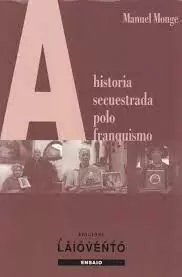 A HISTORIA SECUESTRADA POLO FRANQUISMO
