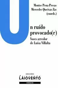 UN RUÍDO PROVOCADO(R). VOCES ARREDOR DE LUÍSA VILLALTA