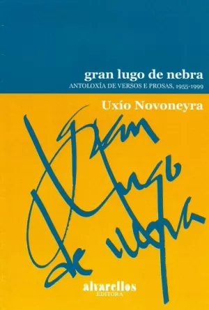 GRAN LUGO DE NEBRA. ANTOLOXÍA DE VERSOS E PROSAS, 1955-1999