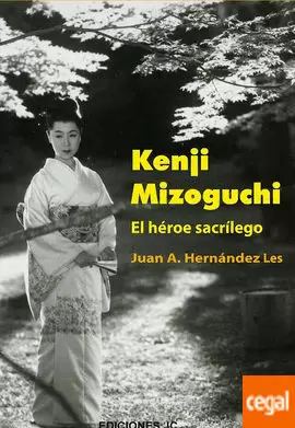 KENJI MIZOGUCHI. EL HÉROE SACRÍLEGO