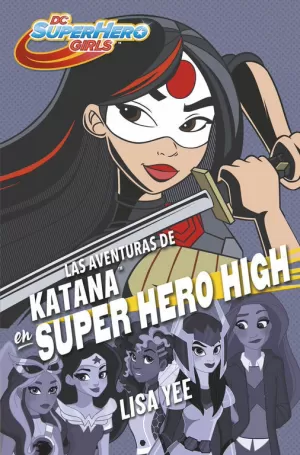 AVENTURAS DE KATANA EN SUPER HERO HIGH, LAS