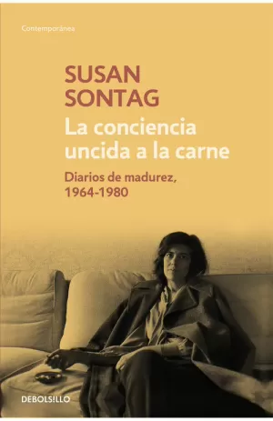CONCIENCIA UNCIDA A LA CARNE, LA. DIARIOS DE MADUREZ, 1964-1980