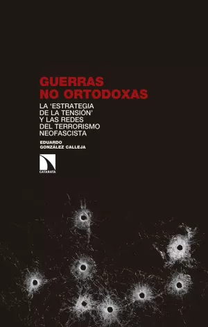 GUERRAS NO ORTODOXAS. LA ESTRATEGIA DE LA TENSIÓN Y LAS REDES DEL TERRORISMO NEOFASCISTA