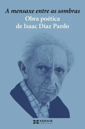 A MENSAXE ENTRE AS SOMBRAS. OBRA POÉTICA DE ISAAC DÍAZ PARDO
