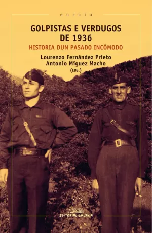 GOLPISTAS E VERDUGOS DE 1936. HISTORIA DE UN PASADO INCÓMODO