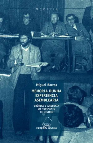 MEMORIA DUNHA EXPERIENCIA ASAMBLEARIA. CRÓNICA E IDEOLOXÍA DO MOVEMENTO DE MESTRES