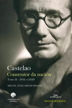 CASTELAO. CONSTRUTOR DA NACIÓN. TOMO II. 1931-1939