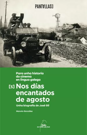 NOS DÍAS ENCANTADOS DE AGOSTO. UNHA BIOGRAFÍA DE JOSÉ GIL. PARA U