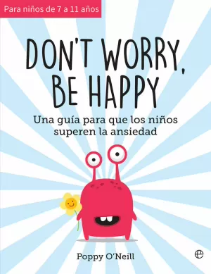DON`T WORRY, BE HAPPY