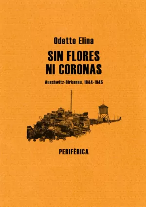 SIN FLORES NI CORONAS. AUSCHWITZ-BIRKENAU, 1944-1945