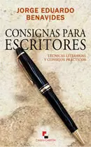 CONSIGNAS PARA ESCRITORES. TÉCNICAS LITERARIAS Y CONSEJOS PRÁCTICOS