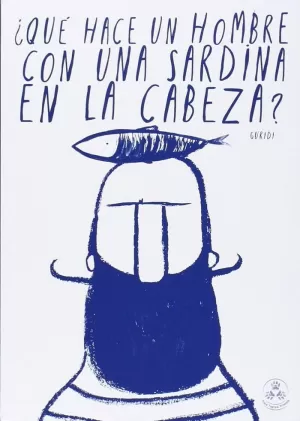QUÉ HACE UN HOMBRE CON UNA SARDINA EN LA CABEZA?