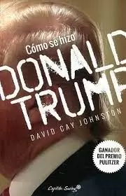 CÓMO SE HIZO DONALD TRUMP