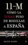 11-M. CÓMO LA YIHAD PUSO DE RODILLAS A ESPAÑA