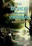 UN MUNDO DEMASIADO PRÓXIMO