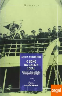 SOÑO DA GALIZA IDEAL, O. ESTUDOS SOBRE EXILIADOS E EMIGRANTES GALEGOS