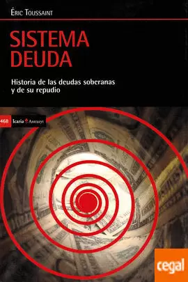 SISTEMA DEUDA. HISTORIA DE LAS DEUDAS SOBERANAS Y DE SU REPUDIO