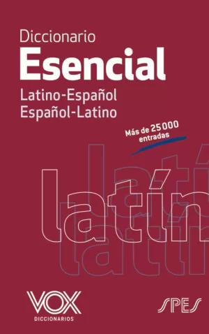 DICCIONARIO ESENCIAL LATINO - ESPAÑOL / ESPAÑOL - LATINO