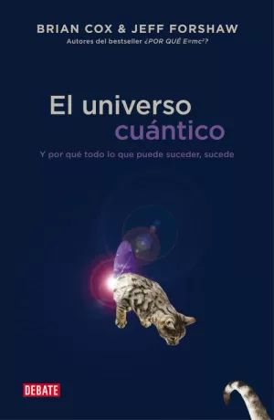 EL UNIVERSO CUÁNTICO : Y POR QUÉ TODO LO QUE PUEDE SUCEDER, SUCEDE