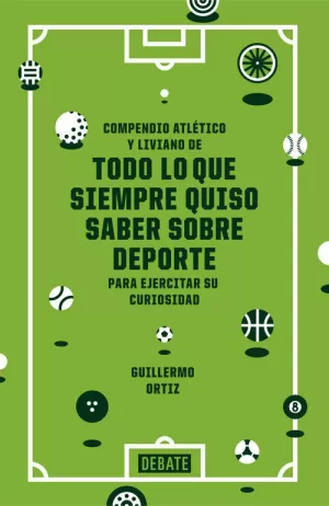 COMPENDIO ATLÉTICO Y LIVIANO DE TODO LO QUE SIEMPRE QUISO SABER SOBRE DEPORTE PARA EJERCITAR SU CURI