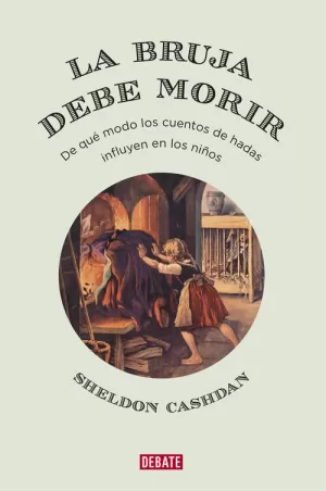 BRUJA DEBE MORIR, LA. DE QUÉ MODO LOS CUENTOS DE HADAS INFLUYEN EN LOS NIÑOS