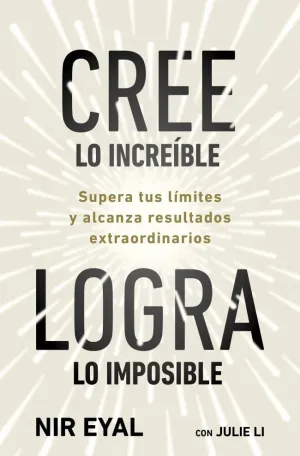 CREE LO INCREÍBLE, LOGRA LO IMPOSIBLE