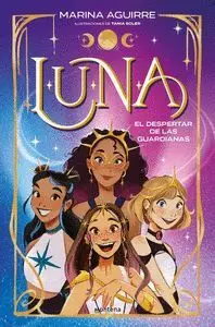 LUNA 01 - EL DESPERTAR DE LAS GUARDIANAS