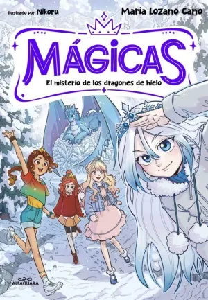 MÁGICAS 01. EL MISTERIO DE LOS DRAGONES DE HIELO