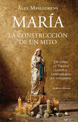 MARÍA, LA CONSTRUCCIÓN DE UN MITO