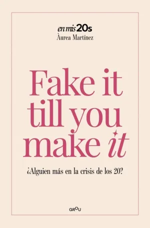 FAKE IT TILL YOU MAKE IT