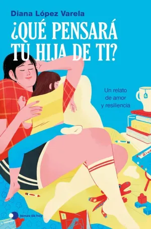 ¿QUÉ PENSARÁ TU HIJA DE TI?